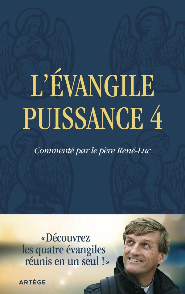 L'EVANGILE PUISSANCE 4 - COMMENTE PAR LE PERE RENE-LUC
