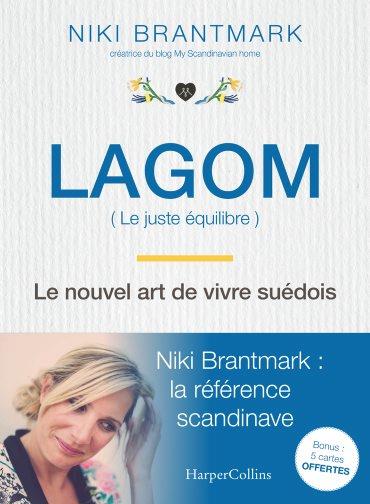 LAGOM - LE NOUVEL ART DE VIVRE SUEDOIS - LA NOUVELLE TENDANCE SCANDINAVE, PAR L'AUTEUR DU BLOG "MY S