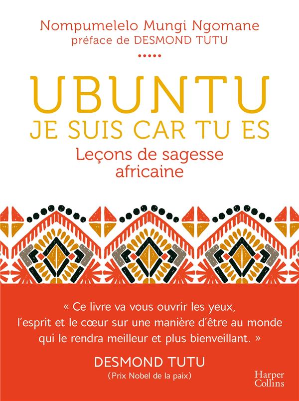 UBUNTU - JE SUIS CAR TU ES - LECON DE SAGESSE AFRICAINE - UNE PHILOSOPHIE DE LA BIENVEILLANCE, DEPAS