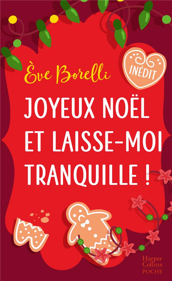 JOYEUX NOEL ET LAISSE-MOI TRANQUILLE ! - UNE COMEDIE ROMANTIQUE DE NOEL INEDITE IDEALE POUR LES FETE