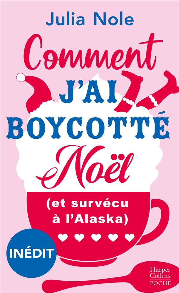 COMMENT J'AI BOYCOTTE NOEL (ET SURVECU A L'ALASKA)