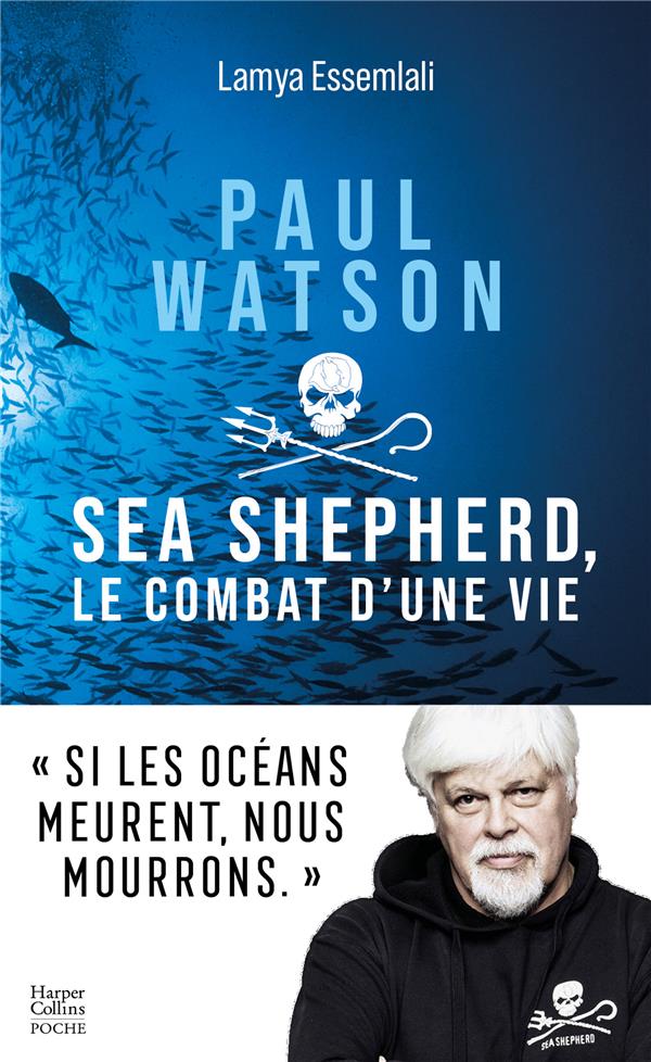 PAUL WATSON : SEA SHEPHERD, LE COMBAT D'UNE VIE