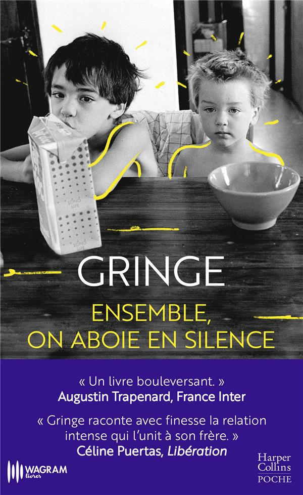 ENSEMBLE, ON ABOIE EN SILENCE - "GRINGE SIGNE UN LIVRE BOULEVERSANT." AUGUSTIN TRAPENARD