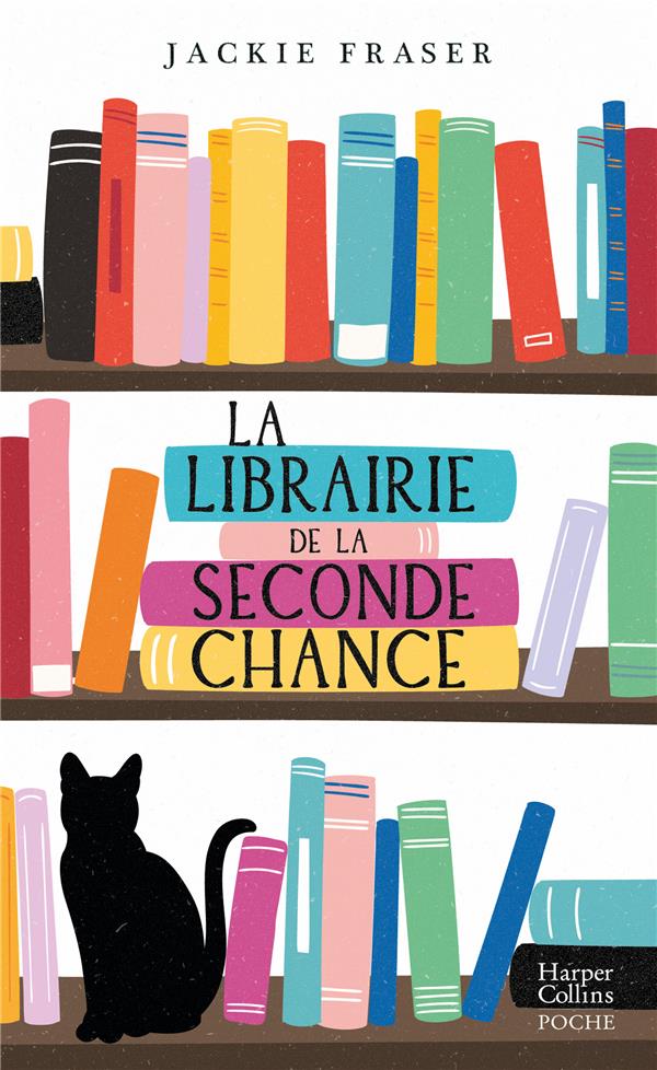 LA LIBRAIRIE DE LA SECONDE CHANCE -  UN FEEL-GOOD RECONFORTANT POUR TOUS LES AMOUREUX DES LIVRES.