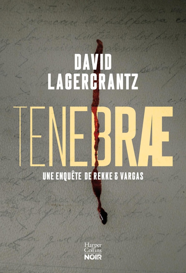 TENEBRAE - LE TROISIEME TOME DE LA SERIE POLICIERE DE DAVID LAGERCRANTZ, L'AUTEUR DE MILLENIUM 4, 5
