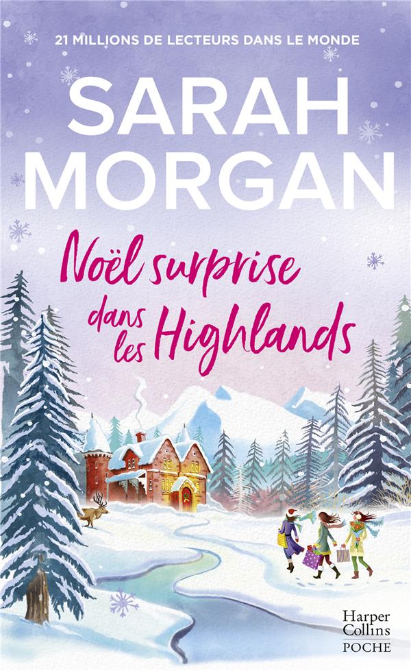 NOEL SURPRISE DANS LES HIGHLANDS - DECOUVREZ LA NOUVELLE ROMANCE HIVERNALE DE SARAH MORGAN "UN NOEL