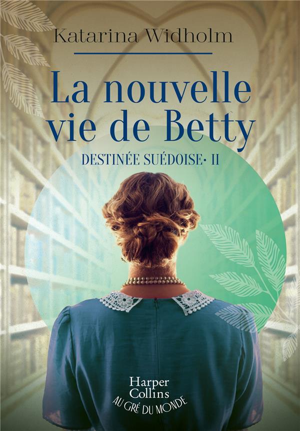 LA NOUVELLE VIE DE BETTY - DESTINEE SUEDOISE - TOME 2