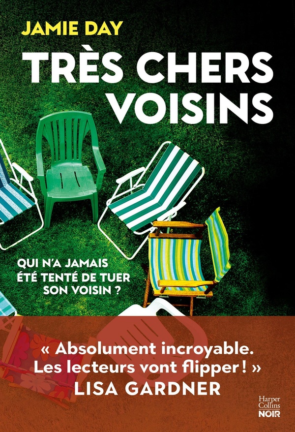 TRES CHERS VOISINS -  ABSOLUMENT INCROYABLE. LES LECTEURS VONT FLIPPER !  LISA GARDNER