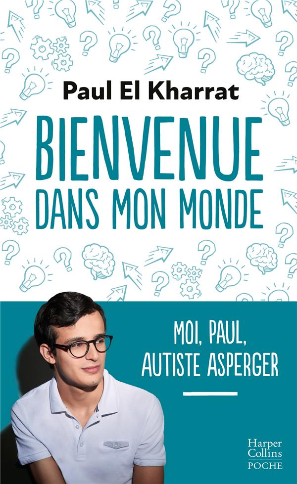 BIENVENUE DANS MON MONDE - MOI, PAUL, AUTISTE ASPERGER