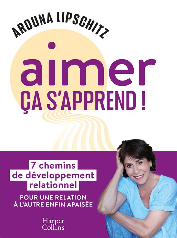 AIMER, CA S'APPREND ! - 7 CHEMINS DE DEVELOPPEMENT RELATIONNEL