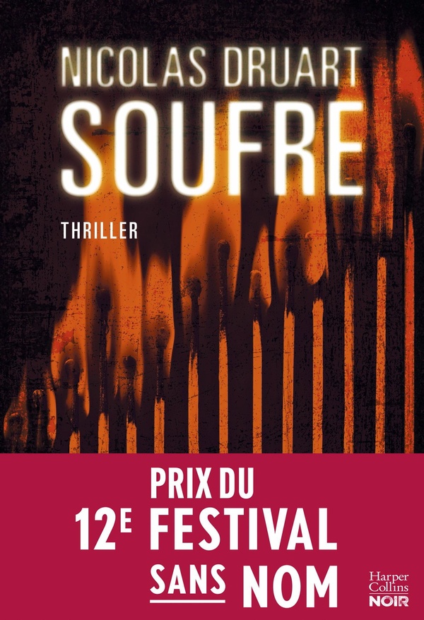 SOUFRE - APRES "CINABRE" ET "L'INSTINCT", LE NOUVEAU THRILLER EXPLOSIF DE NICOLAS DRUART