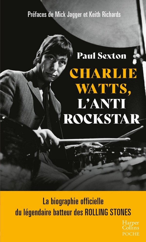 CHARLIE WATTS, L'ANTIROCKSTAR - LA BIOGRAPHIE OFFICIELLE DU LEGENDAIRE BATTEUR DES ROLLING STONES