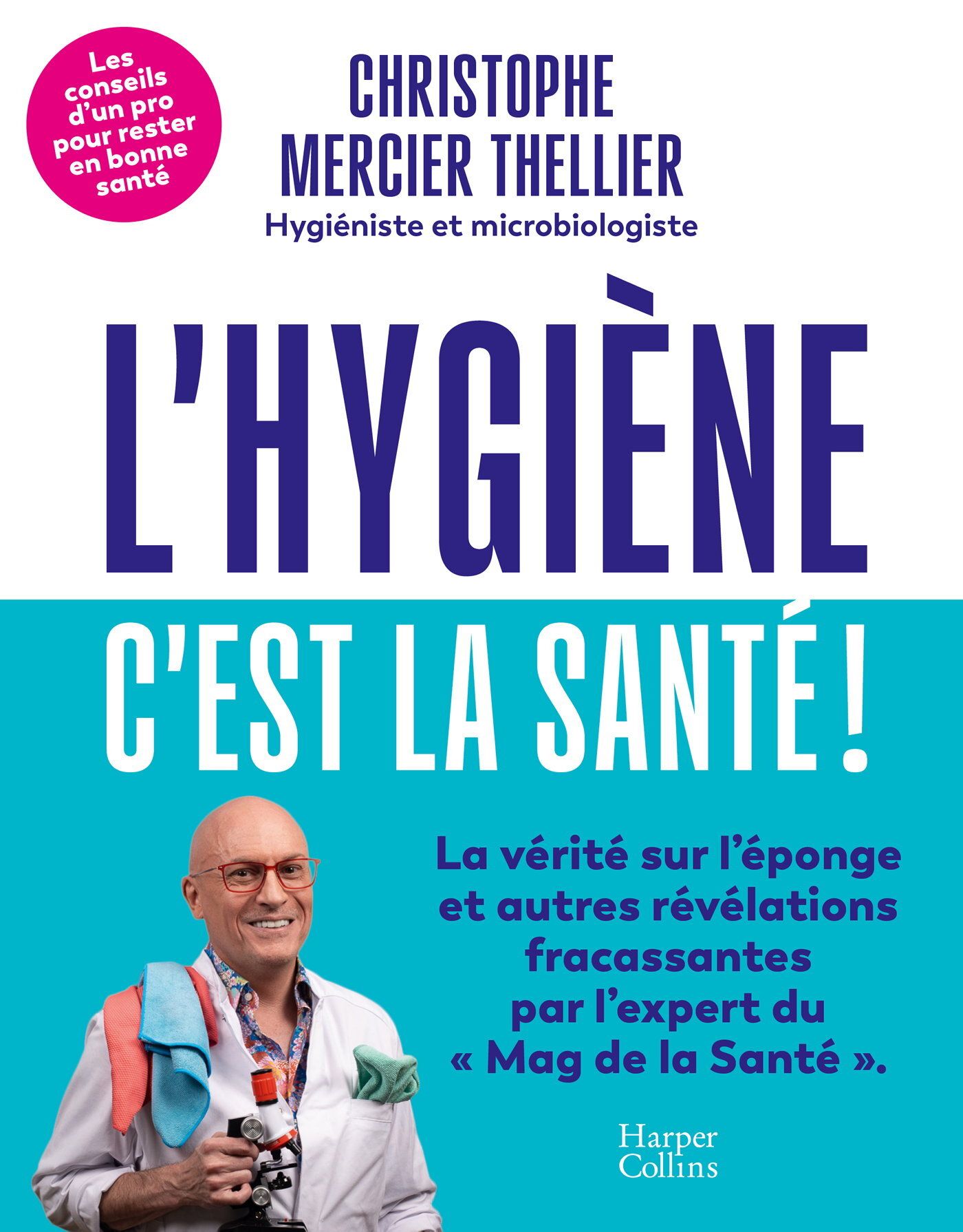 L'HYGIENE, C'EST LA SANTE ! - LES CONSEILS D'UN PRO DE L'HYGIENE POUR RESTER EN BONNE SANTE !