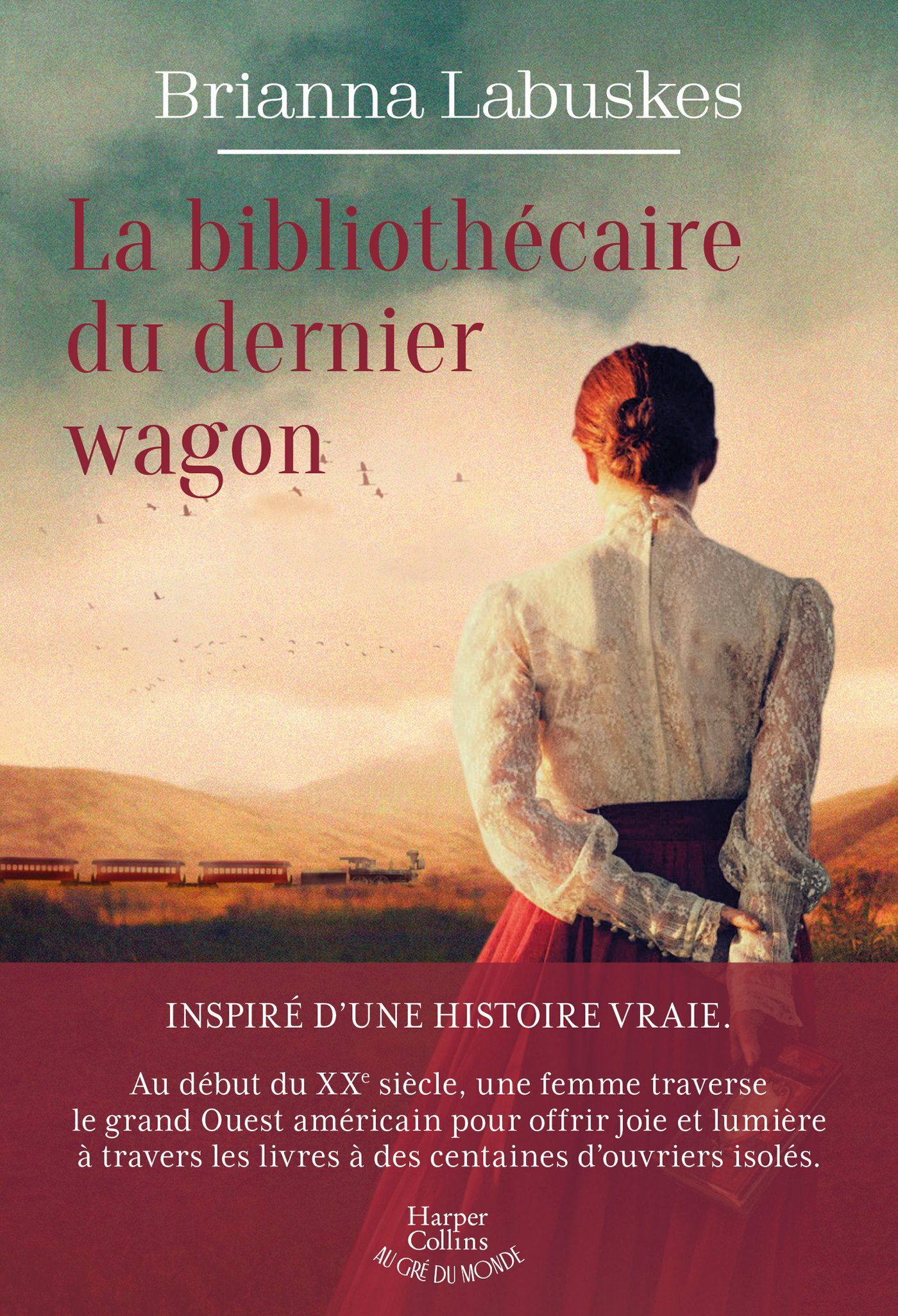 LA BIBLIOTHECAIRE DU DERNIER WAGON - INSPIRE D'UNE HISTOIRE VRAIE, UN ROMAN OU LIVRES ET DESTINS S'E