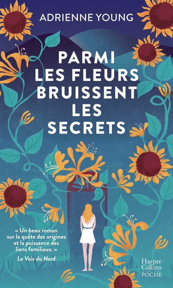 PARMI LES FLEURS BRUISSENT LES SECRETS - BRISER LA MALEDICTION FAMILIALE OU TOUT PERDRE... UNE SAGA