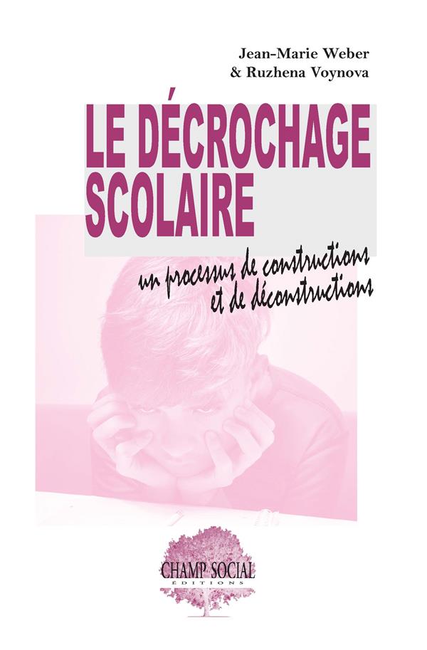 LE DECROCHAGE SCOLAIRE : UN PROCESSUS DE CONSTRUCTIONS ET DE DECONSTRUCTIONS -  IL NA EST PAS HONTE