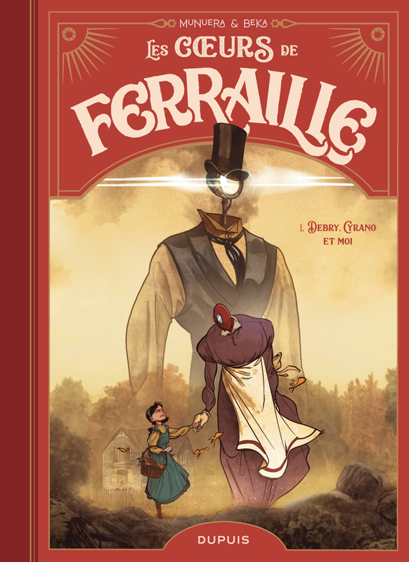 LES COEURS DE FERRAILLE - TOME 1 - DEBRY, CYRANO ET MOI