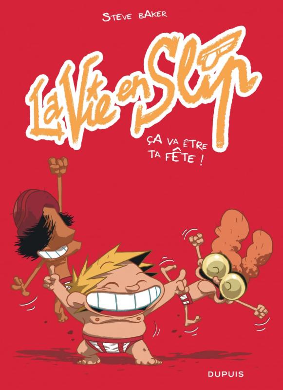 LA VIE EN SLIP - TOME 2 - CA VA ETRE TA FETE !