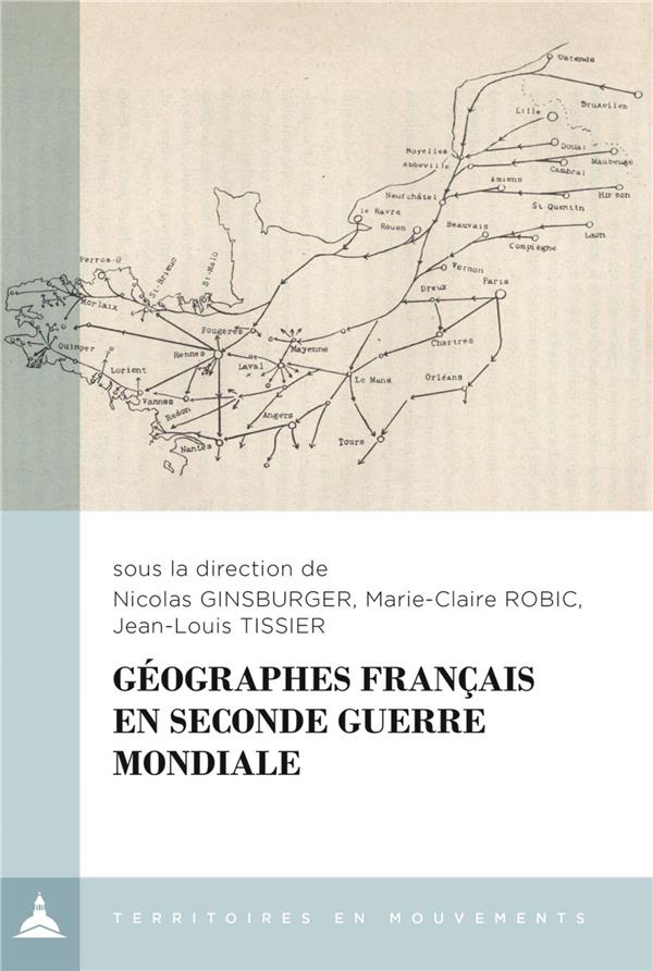 GEOGRAPHES FRANCAIS EN SECONDE GUERRE MONDIALE (1938-1948)