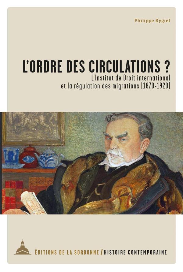 L'ORDRE DES CIRCULATIONS ? - L'INSTITUT DE DROIT INTERNATIONAL ET LA REGULATION DES MIGRATIONS (1879