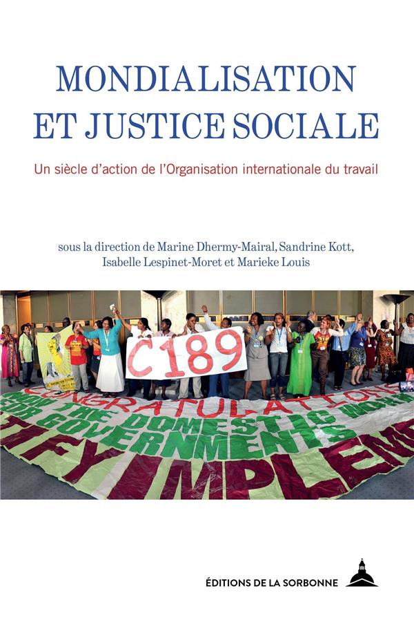 MONDIALISATION ET JUSTICE SOCIALE - UN SIECLE D'ACTION DE L'ORGANISATION INTERNATIONALE DU TRAVAIL