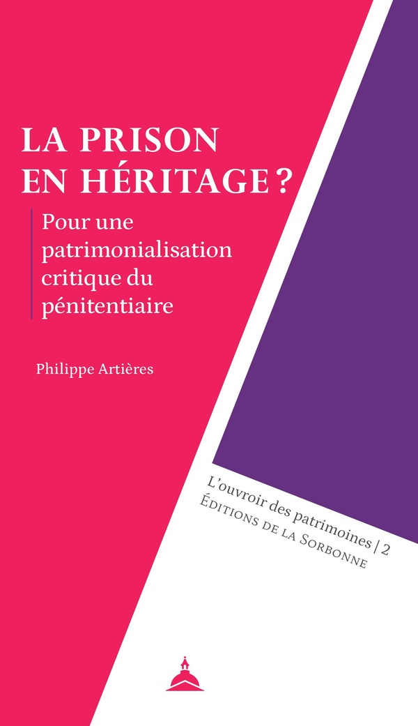 LA PRISON EN HERITAGE ? - POUR UNE PATRIMONIALISATION CRITIQUE DU PENITENTIAIRE