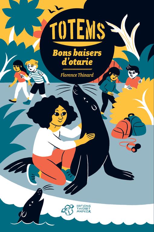 TOTEMS - TOME 4 - BONS BAISERS D'OTARIE