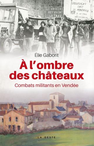 A L'OMBRE DES CHATEAUX - COMBATS MILITANTS EN VENDEE