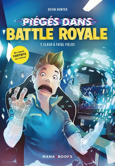 PIEGE DANS BATTLE ROYALE T01 : CLASH A FATAL FIELDS - VOL01