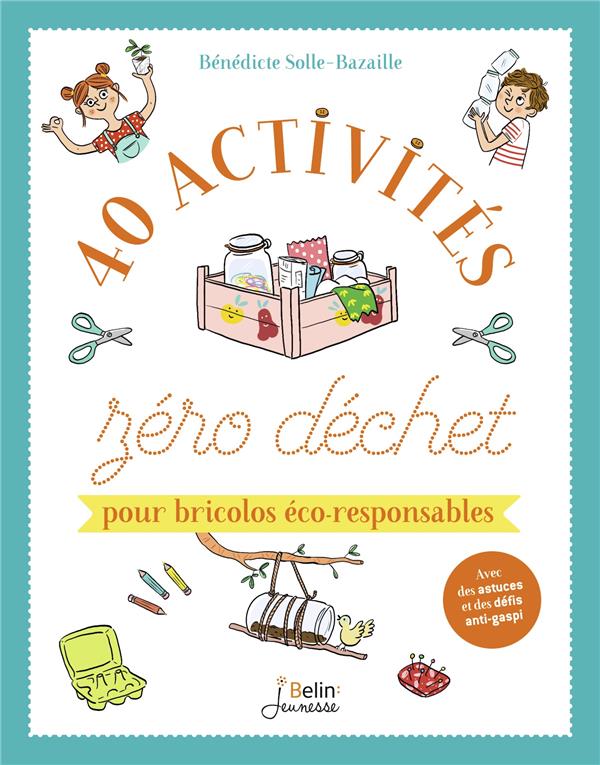 40 ACTIVITES ZERO DECHET POUR BRICOLOS ECO-RESPONSABLES