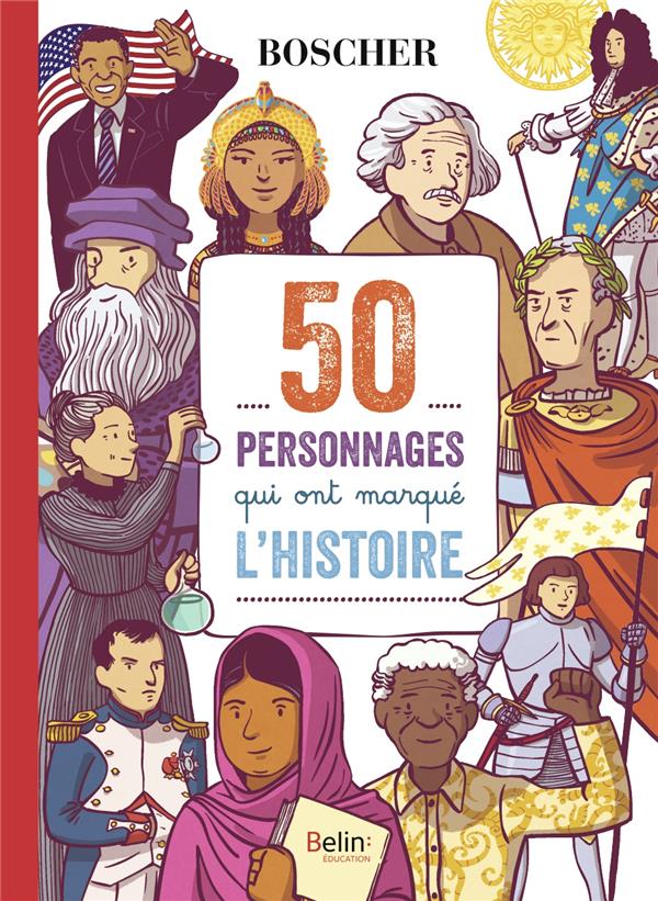 50 PERSONNAGES QUI ONT MARQUE L'HISTOIRE