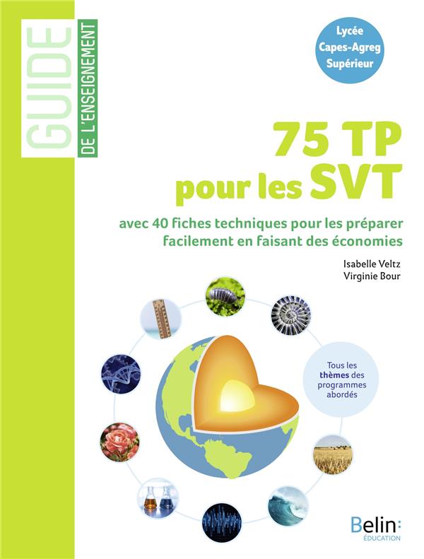 75 TP POUR LES SVT - 40 FICHES TECHNIQUES POUR PREPARER FACILEMENT LES TP EN FAISANT DES ECONOMIES