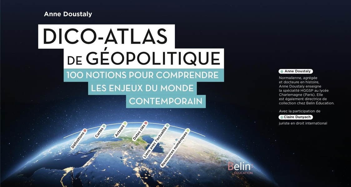 DICO-ATLAS DE GEOPOLITIQUE - 100 NOTIONS POUR COMPRENDRE LES ENJEUX DU MONDE CONTEMPORAIN