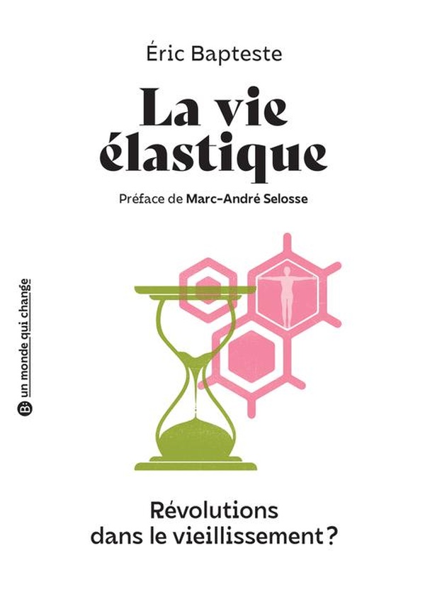 LA VIE ELASTIQUE - REVOLUTIONS DANS LE VIEILLISSEMENT