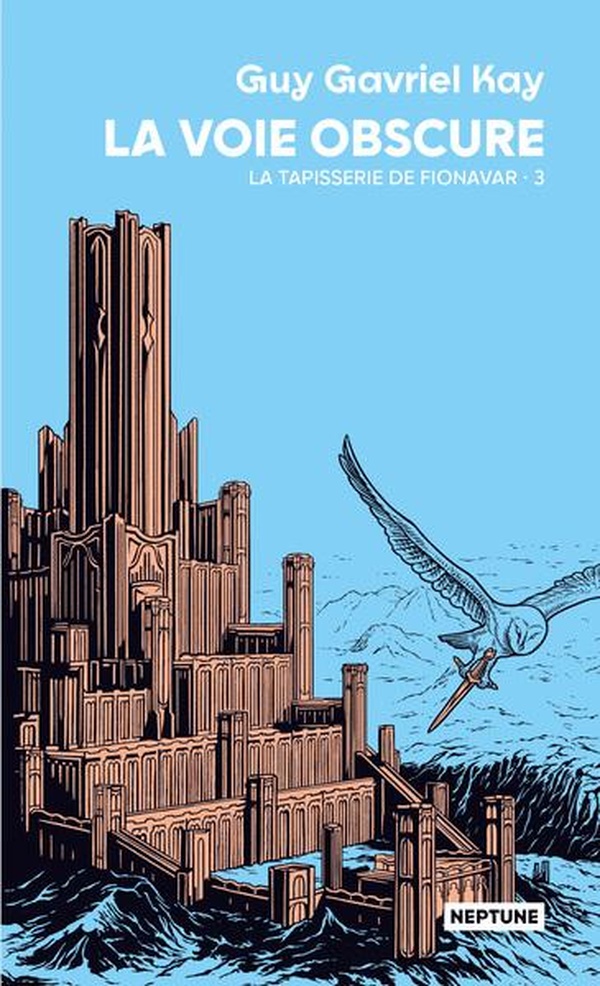 LA TAPISSERIE DE FIONAVAR TOME 3 : LA VOIE OBSCURE