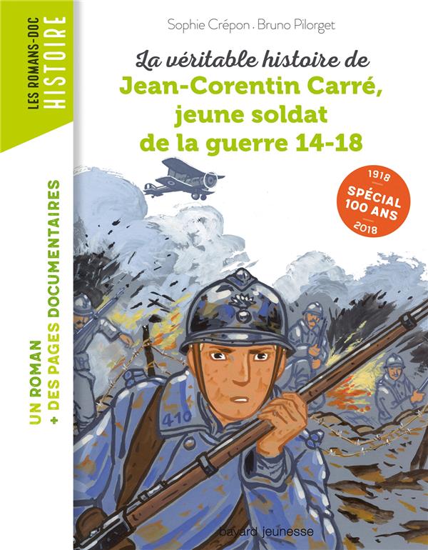 LA VERITABLE HISTOIRE DE JEAN-CORENTIN CARRE, JEUNE SOLDAT DE LA GUERRE 14-18