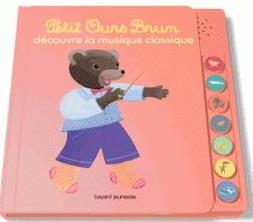 PETIT OURS BRUN DECOUVRE LA MUSIQUE CLASSIQUE - LIVRE SONORE