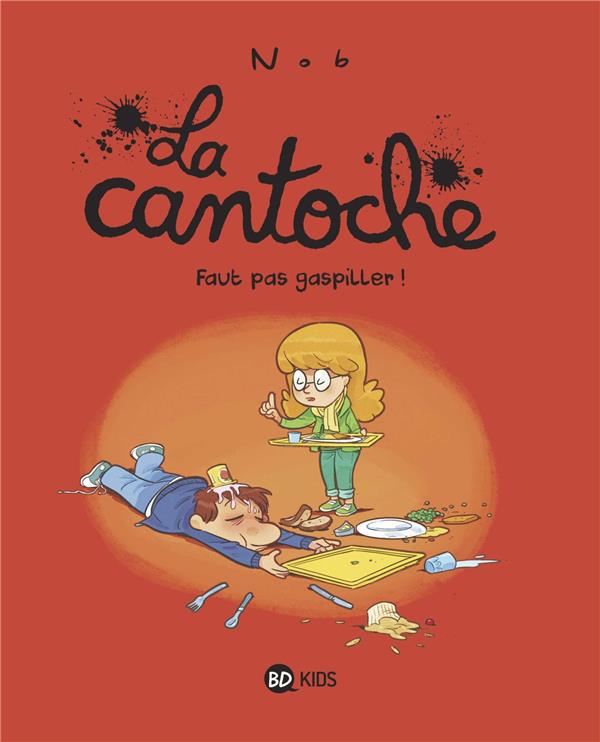 LA CANTOCHE, TOME 04 - FAUT PAS GASPILLER !