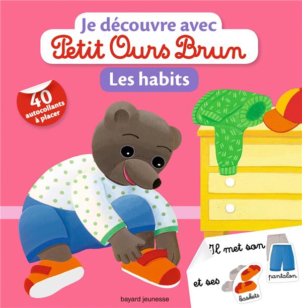 JE DECOUVRE LES HABITS AVEC PETIT OURS BRUN