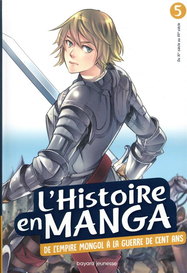 L'HISTOIRE EN MANGA : DE L'EMPIRE MONGOL A LA GUERRE DE CENT ANS (TOME 5)