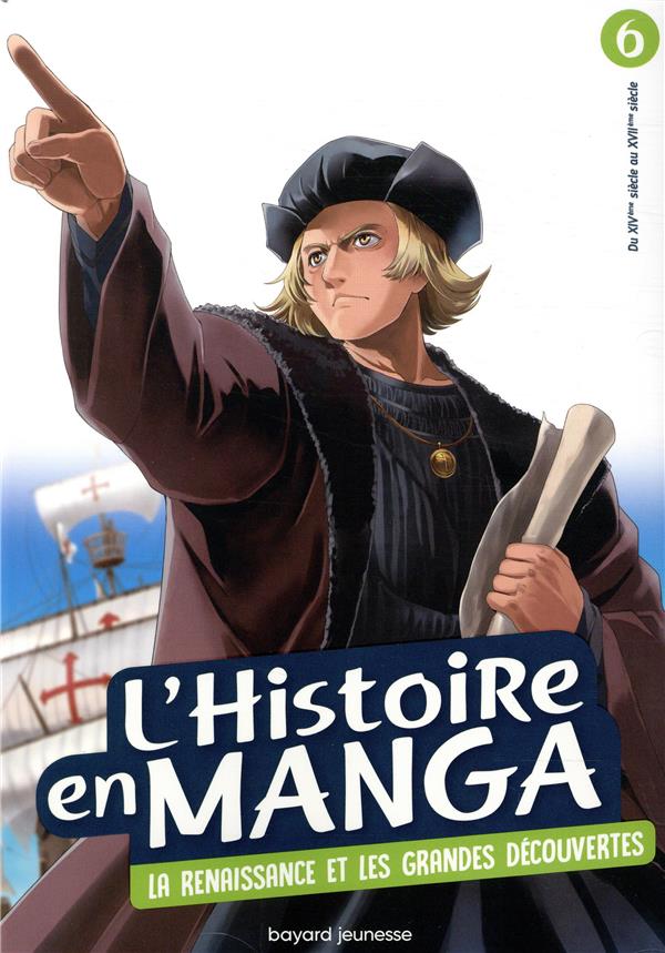 L'HISTOIRE EN MANGA (TOME 6). LE TEMPS DES CONQUETES ET LA RENAISSANCE