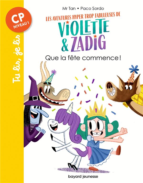 LES AVENTURES HYPER TROP FABULEUSES DE VIOLETTE ET ZADIG, TOME 02 - QUE LA FETE COMMENCE !