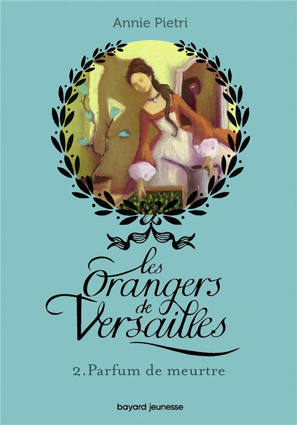 LES ORANGERS DE VERSAILLES, TOME 02 - PARFUM DE MEURTRE