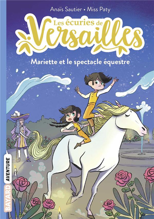 LES ECURIES DE VERSAILLES, TOME 03 - MARIETTE ET LE SPECTACLE EQUESTRE