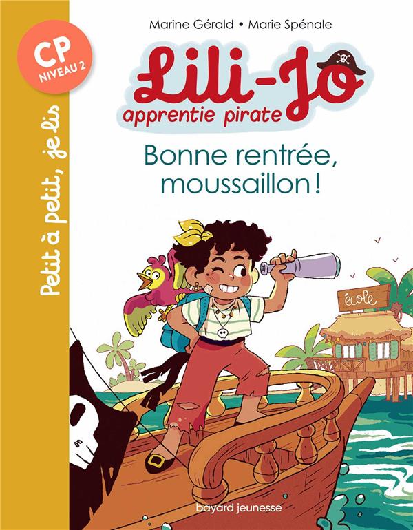 LILI-JO, APPRENTIE PIRATE, TOME 01 - BONNE RENTREE, MOUSSAILLON !