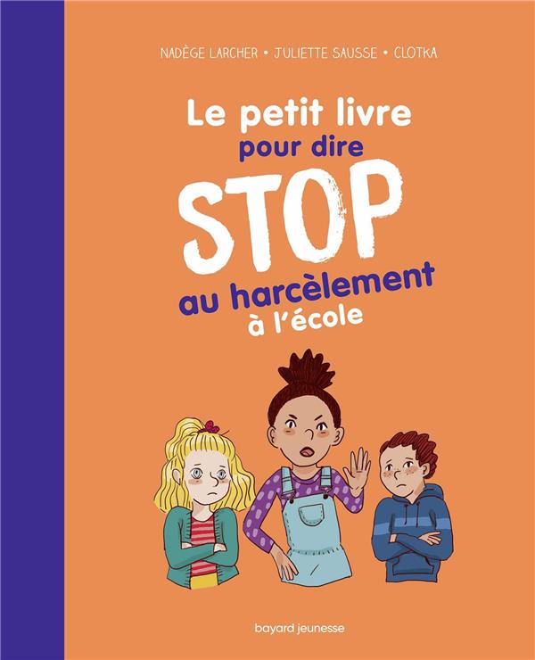 LE PETIT LIVRE POUR DIRE STOP AU HARCELEMENT A L'ECOLE