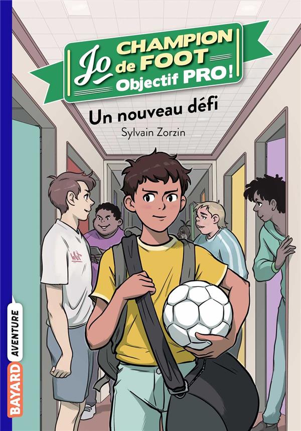 JO CHAMPION DE FOOT, OBJECTIF PRO !, TOME 01 - UN NOUVEAU DEFI