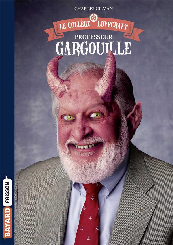 LE COLLEGE LOVECRAFT, TOME 01 - PROFESSEUR GARGOUILLE