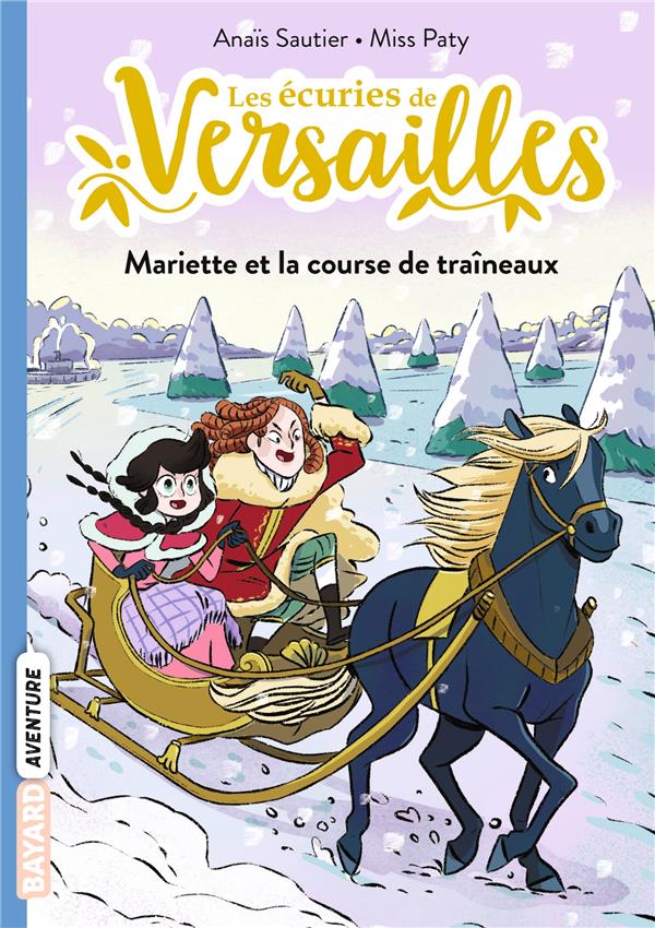 LES ECURIES DE VERSAILLES, TOME 05 - MARIETTE ET LA COURSE DE TRAINEAUX