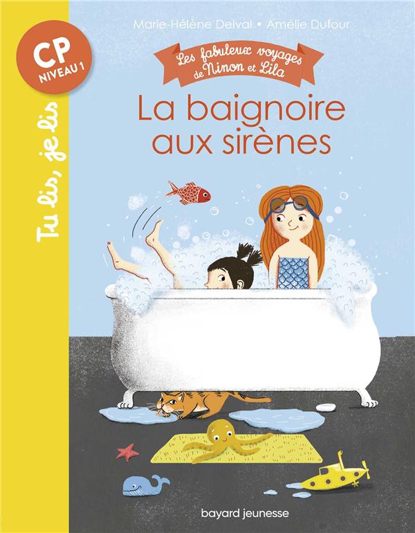 LES FABULEUX VOYAGES DE NINON ET LILA, T01 LA BAIGNOIRE AUX SIRENES - LA BAIGNOIRE AUX SIRENES - TU